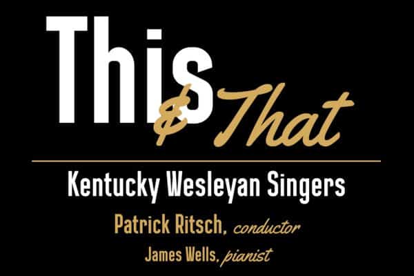 Kentucky Wesleyan Singers promo banner for "This & That"